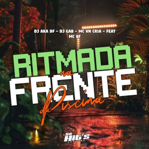 DJ AKA DF的專輯Ritmada Na Frente da Piscina (Explicit)