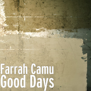 Dengarkan lagu Good Days nyanyian Farrah Camu dengan lirik