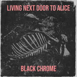 Listen to Living Next Door to Alice (Explicit) song with lyrics from Black Chrome