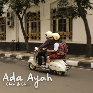 收聽Ghea的Ada Ayah歌詞歌曲