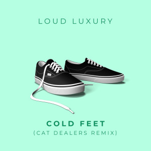 收聽Loud Luxury的Cold Feet歌詞歌曲