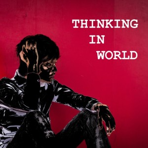 Album Thinking in World from 