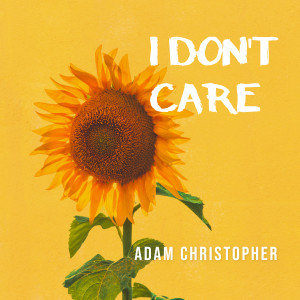 收聽Adam Christopher的I Don't Care (Acoustic)歌詞歌曲