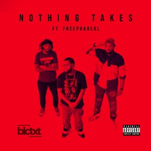收聽Blctxt的Nothing Takes (feat. Free Phareal)歌詞歌曲