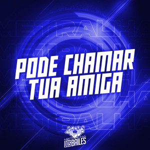 Listen to Pode Chamar Tua Amiga song with lyrics from Mc RS