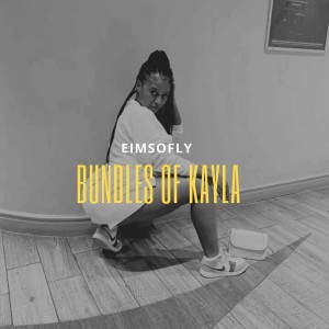ดาวน์โหลดและฟังเพลง Bundles Of Kayla พร้อมเนื้อเพลงจาก EimsoflY