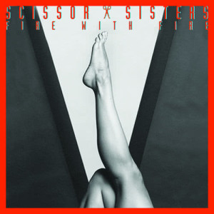 ดาวน์โหลดและฟังเพลง Fire With Fire พร้อมเนื้อเพลงจาก Scissor Sisters