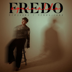 Dengarkan lagu Berjuang / Menghilang nyanyian Fredo Aquinaldo dengan lirik