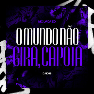 收聽Mc Lv Da Zo的O Mundo Não Gira, Capota (Explicit)歌詞歌曲
