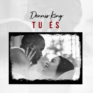 收聽Dennis King的Tu És歌詞歌曲