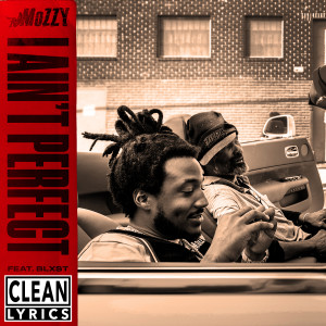 ดาวน์โหลดและฟังเพลง I Ain't Perfect (Explicit) พร้อมเนื้อเพลงจาก Mozzy