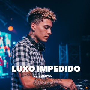 Album Luxo Impedido oleh DJ Eclipse