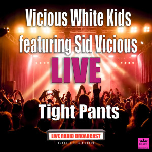 Album Tight Pants (Live) from Vicious White Kids