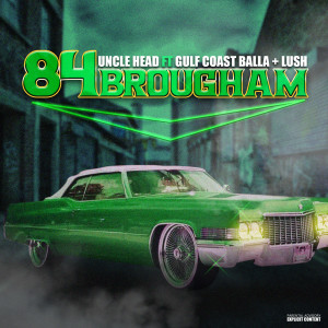 ดาวน์โหลดและฟังเพลง 84 Brougham (Explicit) พร้อมเนื้อเพลงจาก Uncle Head