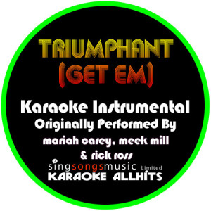 ดาวน์โหลดและฟังเพลง Triumphant (Get Em) [Originally Performed By Mariah Carey, Meek Mill & Rick Ross] [Instrumental Version] พร้อมเนื้อเพลงจาก Karaoke All Hits