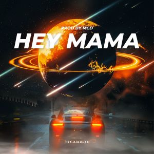 Listen to Hey Mama song with lyrics from Prod. By_MCD