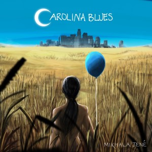 Carolina Blues (Explicit) dari Mikhala Jené