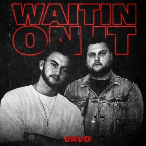 收聽VAVO的Waitin On It (Explicit)歌詞歌曲