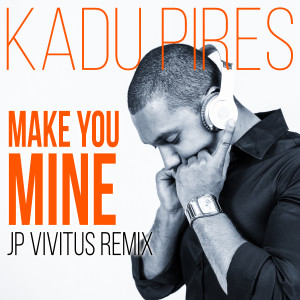 ดาวน์โหลดและฟังเพลง Make You Mine (JP Vivitus Remix) พร้อมเนื้อเพลงจาก Kadu Pires