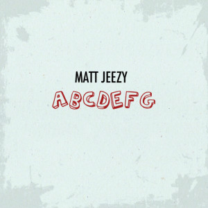 Dengarkan Abcdefg lagu dari Matt Jeezy dengan lirik