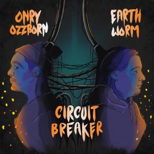 Earthworm的專輯Circuit Breaker (feat. Onry Ozzborn) (Explicit)