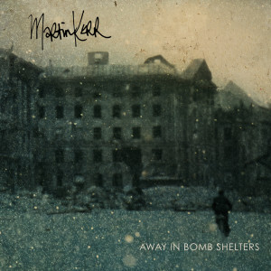 Album Away in Bomb Shelters oleh Martin Kerr