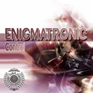 Dengarkan Control lagu dari Enigmatronic dengan lirik