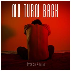 ดาวน์โหลดและฟังเพลง No Turn Back พร้อมเนื้อเพลงจาก İshak Şık