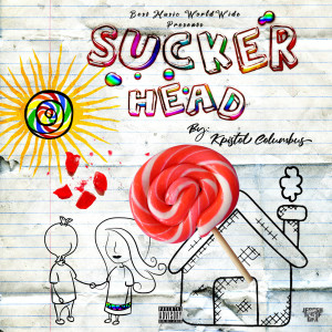 ดาวน์โหลดและฟังเพลง Sucker Head (Explicit) พร้อมเนื้อเพลงจาก Kpistol Columbus