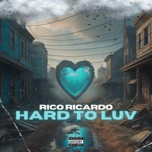 Rico Ricardo的專輯Hard To Luv (Explicit)