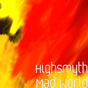 收聽Highsmyth的Mad World歌詞歌曲