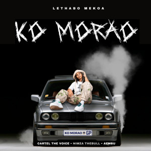 Listen to Ko Morao song with lyrics from Lethabo Mekoa