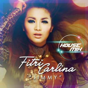 JIMMY (House Mix) dari Fitri Carlina