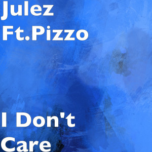 收聽Julez的I Don't Care (Explicit)歌詞歌曲