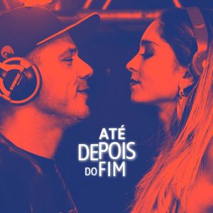 收聽Dj Saci的Até Depois do Fim歌詞歌曲