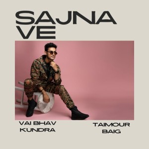 Listen to Sajna Ve song with lyrics from Vaibhav Kundra