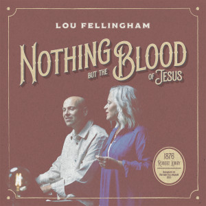 Album Nothing but the Blood of Jesus from Lou Fellingham