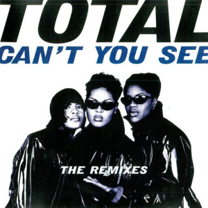 ดาวน์โหลดและฟังเพลง Can't You See (feat. Keith Murray) (Bad Boy Remix) (Explicit) (Bad Boy Remix|Explicit) พร้อมเนื้อเพลงจาก Total