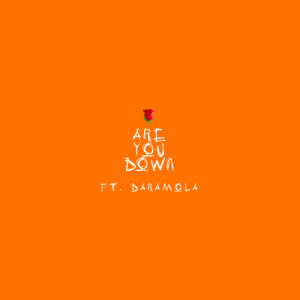 Listen to Are You Down song with lyrics from Whoiskyleb
