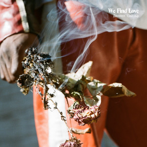 Album We Find Love - Single from Daniel Caesar