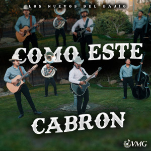 Dengarkan Como Este Cabron lagu dari Los Nuevos Del Bajio dengan lirik