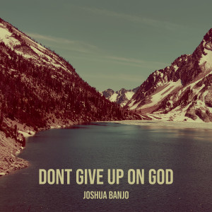 Album Dont Give up on God from 