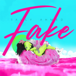 Listen to Fake song with lyrics from Sally Ahmed