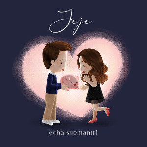 收听ECHA SOEMANTRI的Jeje歌词歌曲