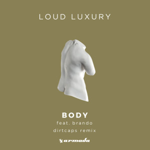 收聽Loud Luxury的Body (Dirtcaps Remix)歌詞歌曲