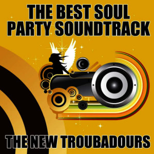 The New Troubadours的專輯The Best Soul Party Soundtrack
