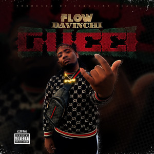 收听Flow DaVinchi的Gucci (Explicit)歌词歌曲