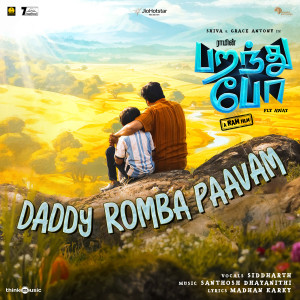 Dengarkan lagu Daddy Romba Paavam (From "Paranthu Po") nyanyian Santhosh Dhayanidhi dengan lirik