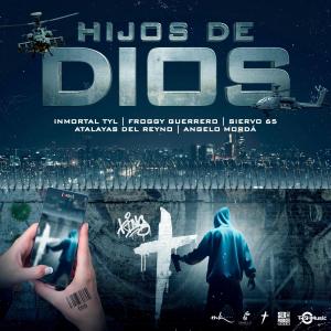 收聽Inmortal TYL的Hijos de Dios (feat. Froggy Guerrero GDL, Siervo 65, Atalayas del Reyno & Angelo MorDá)歌詞歌曲