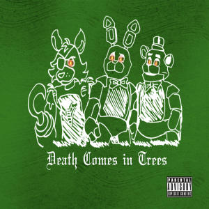 Death Comes In Trees (Explicit)